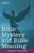 Bible Mystery and Bible Meaning by Thomas Troward