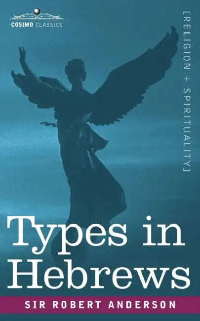 Types in Hebrews by Robert Anderson