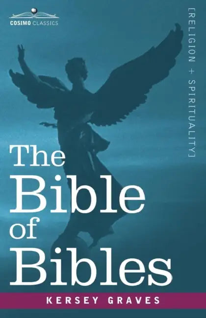 The Bible of Bibles by Kersey Graves