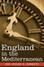 England in the Mediterranean: A Study of the Rise and Influence of British Power Within the Straits, 1603-1713 by Julian Corbett, Julian Julian Corbett