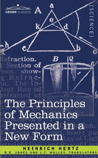 The Principles of Mechanics Presented in a New Form by Heinrich Hertz