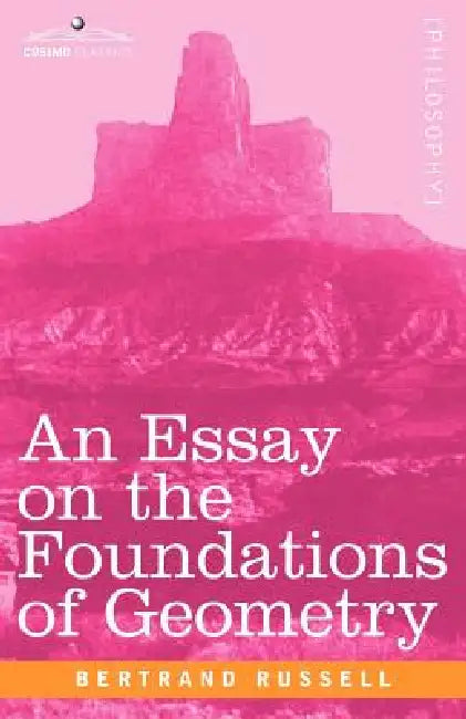 An Essay on the Foundations of Geometry by Bertrand Russell
