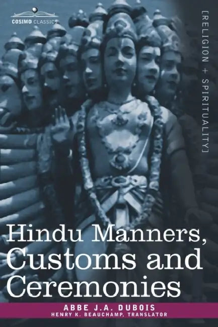Hindu Manners, Customs and Ceremonies by Abbe J. a. DuBois, Henry K. Beauchamp
