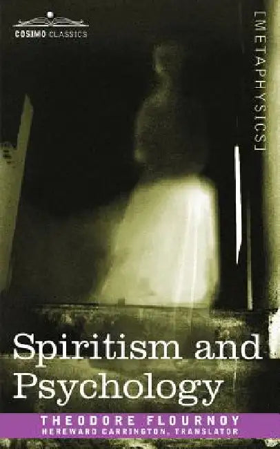 Spiritism and Psychology by Theodore Flournoy, Hereward Carrington