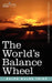 The World's Balance Wheel by Ralph Waldo Trine