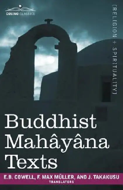 Buddhist Mahyna Texts by Friedrich Maximilian Muller, Edward B. Cowell, J. Takakusu