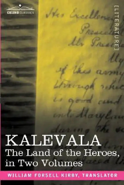 Kalevala: The Land of the Heroes in Two Volumes by W. F. Kirby