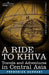 A Ride to Khiva: Travels and Adventures in Central Asia by Frederick Burnaby
