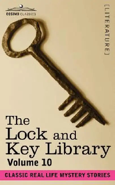 The Lock and Key Library: Classic Real Life Mystery Stories Volume 10 by Julian Hawthorne