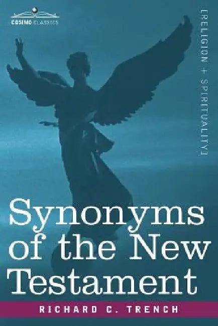 Synonyms of the New Testament by Richard C. Trench