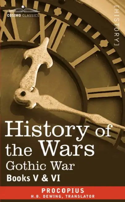 History of the Wars: Books 5-6 (Gothic War) by Procopius