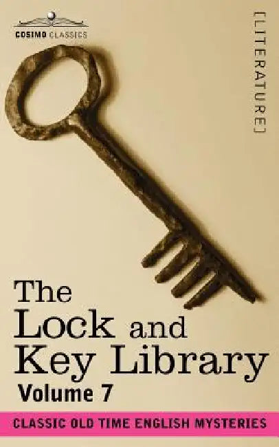 The Lock and Key Library: Classic Old Time English Mysteries Volume 7 by Julian Hawthorne