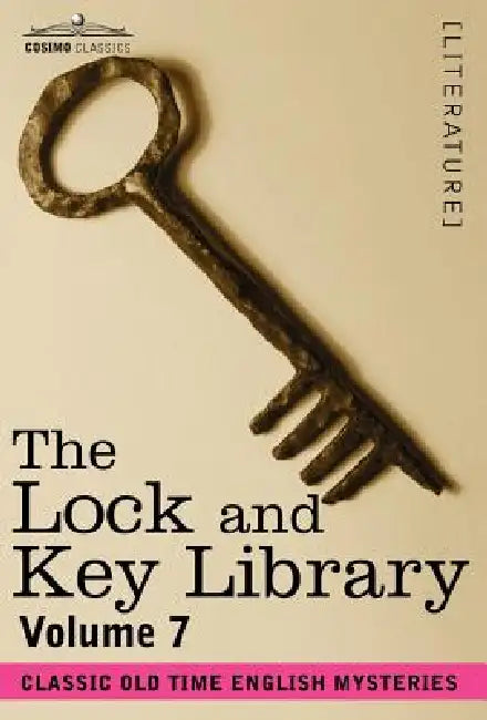 The Lock and Key Library: Classic Old Time English Mysteries Volume 7 by Julian Hawthorne