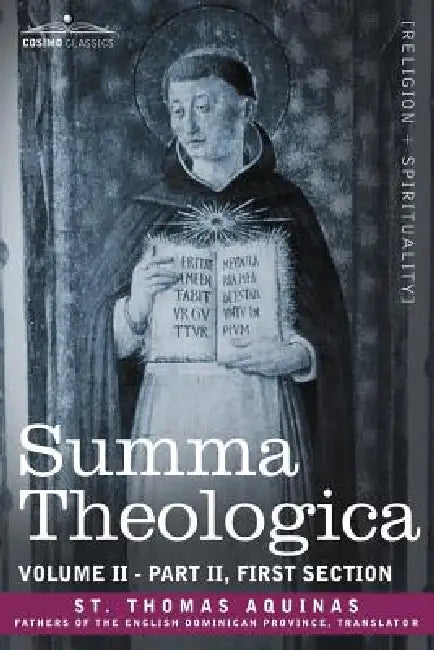 Summa Theologica, Volume 2 (Part II, First Section) by Thomas Aquinas St Thomas Aquinas, St Thomas Aquinas