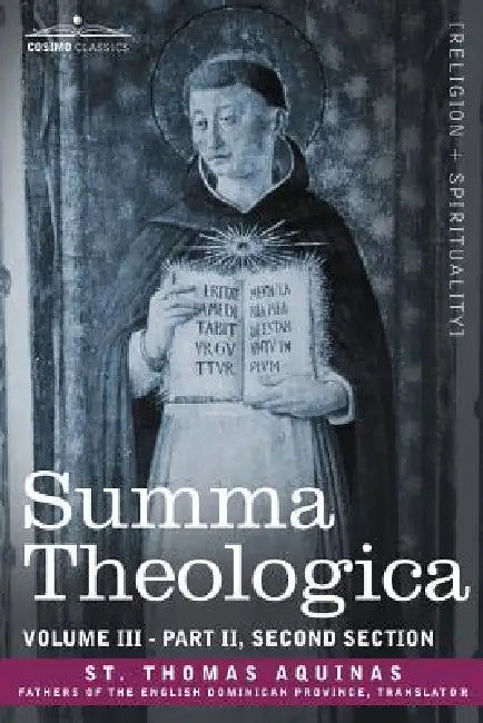 Summa Theologica, Volume 3 (Part II, Second Section) by St Thomas Aquinas, St Thomas Aquinas