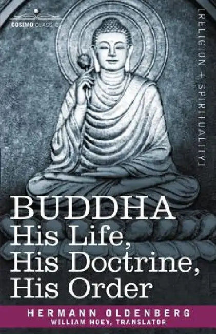 Buddha: His Life, His Doctrine, His Order by Hermann Oldenberg