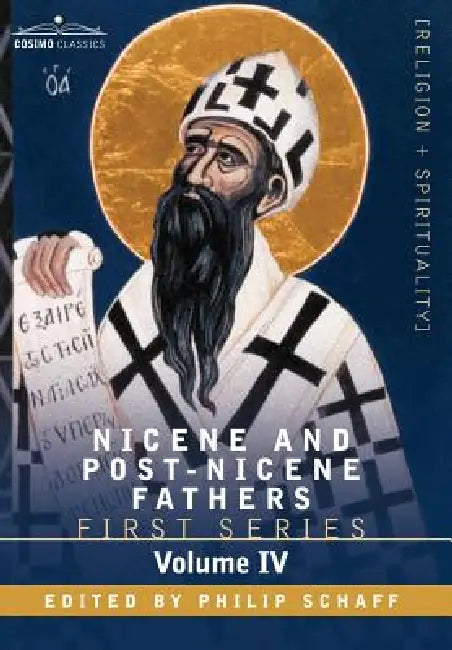 Nicene and Post-Nicene Fathers: First Series, Volume IV St. Augustine: The Writings Against the Manichaeans, and Against the Donatists by Philip Schaff