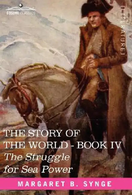 The Struggle for Sea Power, Book IV of the Story of the World by M. B. Synge
