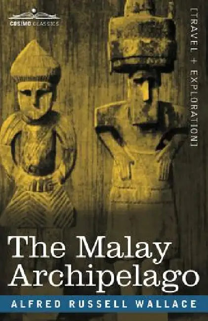 The Malay Archipelago by Alfred Russell Wallace