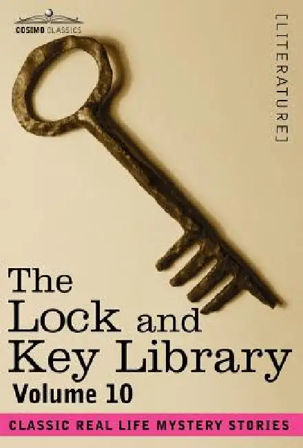 The Lock and Key Library: Classic Real Life Mystery Stories Volume 10 by Julian Hawthorne