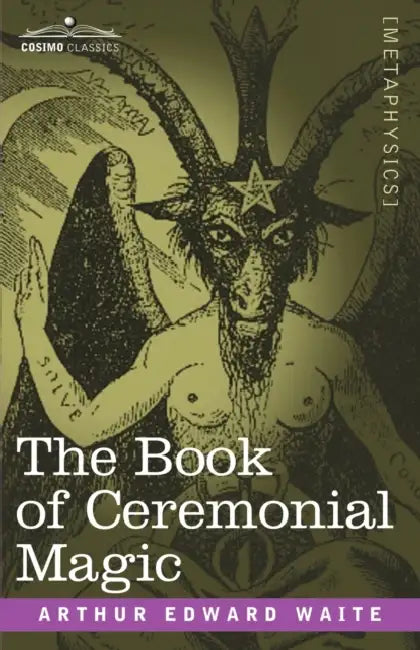 The Book of Ceremonial Magic by Arthur Edward Waite