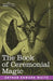The Book of Ceremonial Magic by Arthur Edward Waite