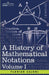 A History of Mathematical Notations, Volume I by Florian Cajori
