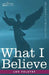 What I Believe by Leo Nikolayevich Tolstoy