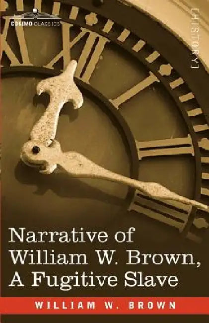 Narrative of William W. Brown, a Fugitive Slave by William Wells Brown