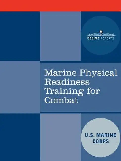 Marine Physical Readiness Training for Combat by U S Marine Corps, United States Marine Corps
