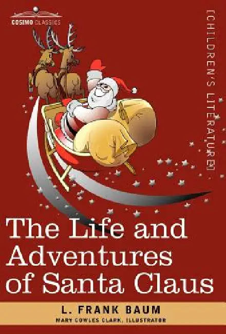 The Life and Adventures of Santa Claus by L. Frank Baum, Mary Cowles Clark