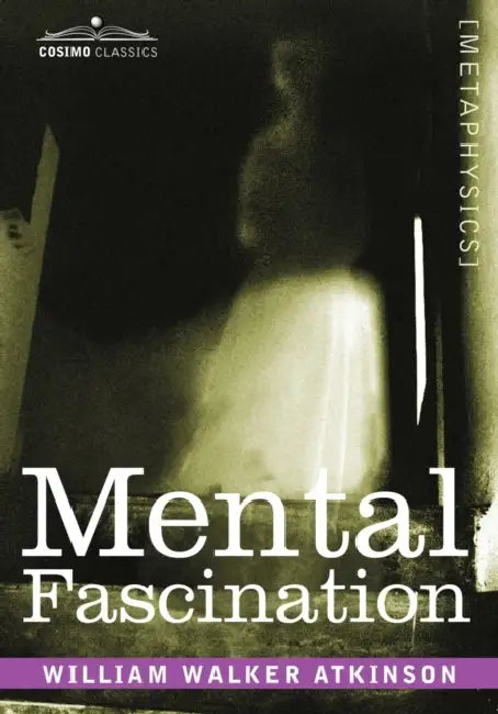 Mental Fascination by William Walter Atkinson