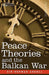 Peace Theories and the Balkan War by Norman Angell