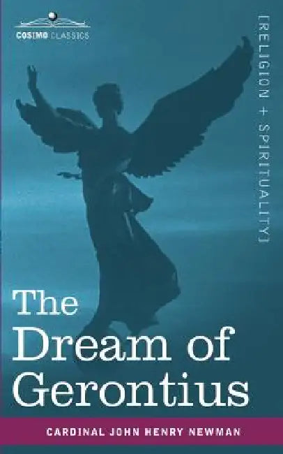The Dream of Gerontius by Cardinal John Henry Newman, Maurice F. Egan