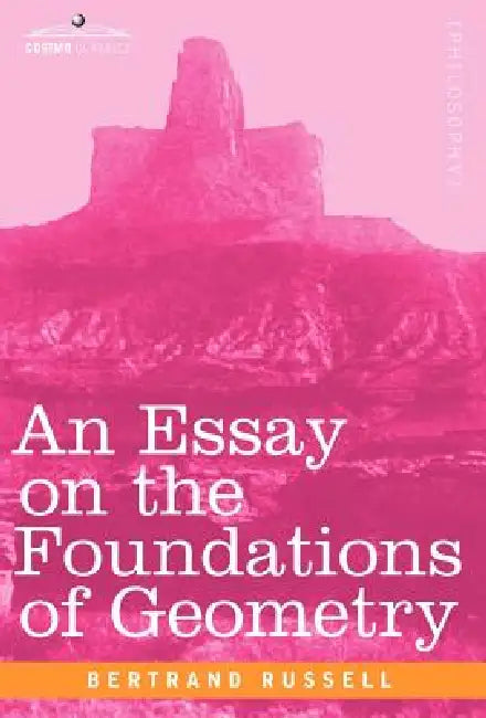 An Essay on the Foundations of Geometry by Bertrand Russell