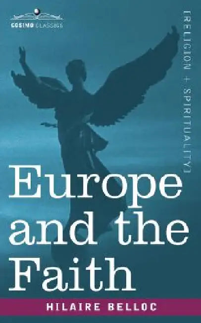 Europe and the Faith by Hilaire Belloc