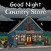 Good Night Country Store by Adam Gamble