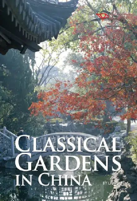 Classical Gardens in China by Tuo Liu