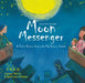 Moon Messenger: A Family Reunion During the Mid-Autumn Festival - A Story Told in English and Chinese by Xinxin Xia, Jie Wei