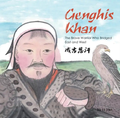 Genghis Khan: The Brave Warrior Who Bridged East and West (English and Chinese Bilingual Text) by Li Jian, Yijin Wert