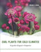 Cool Plants for Cold Climates: A Garden Designer's Perspective by Brenda C. Adams