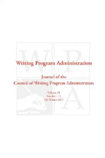 Wpa: Writing Program Administration 31.1-2 by Writing Program Administrators Council