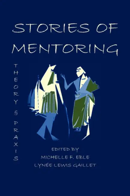 Stories of Mentoring: Theory and Praxis by Michelle F. Eble, Lyne Lewis Gaillet