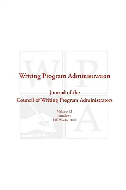 Wpa: Writing Program Administration 32.1 by Writing Program Administrators Council
