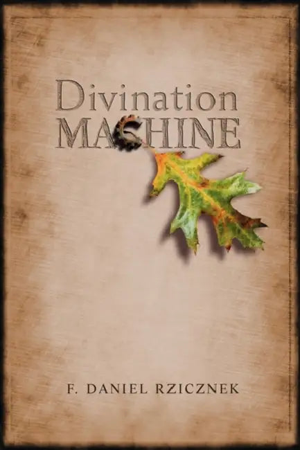 Divination Machine by F. Daniel Rzicznek