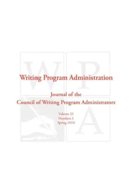 Wpa: Writing Program Administration 33.3 by Council Writing Program Administrators