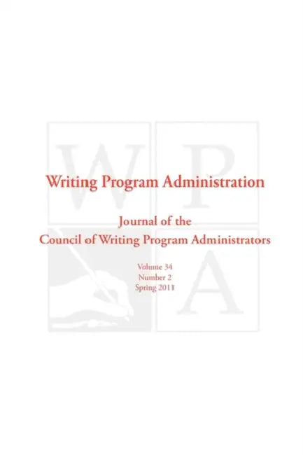 Wpa: Writing Program Administration 34.2 by Council Writing Program Administrators