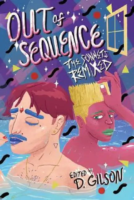 Out of Sequence: The Sonnets Remixed by D. Gilson