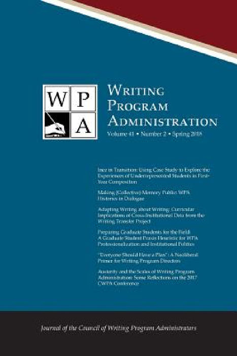 Wpa: Writing Program Administration 41.2 (Spring 2018) by Lori Ostergaard, Jim Nugent, Jacob Babb