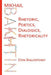 Mikhail Bakhtin: Rhetoric, Poetics, Dialogics, Rhetoricality by Don H. Bialostosky